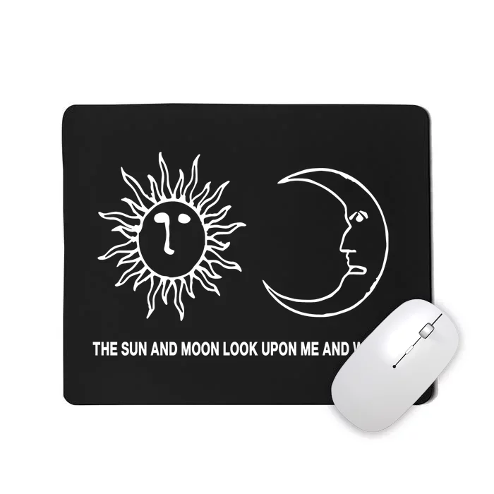 The Sun And Moon Look Upon Me And Worry Mousepad