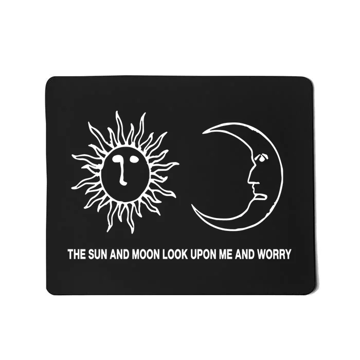 The Sun And Moon Look Upon Me And Worry Mousepad