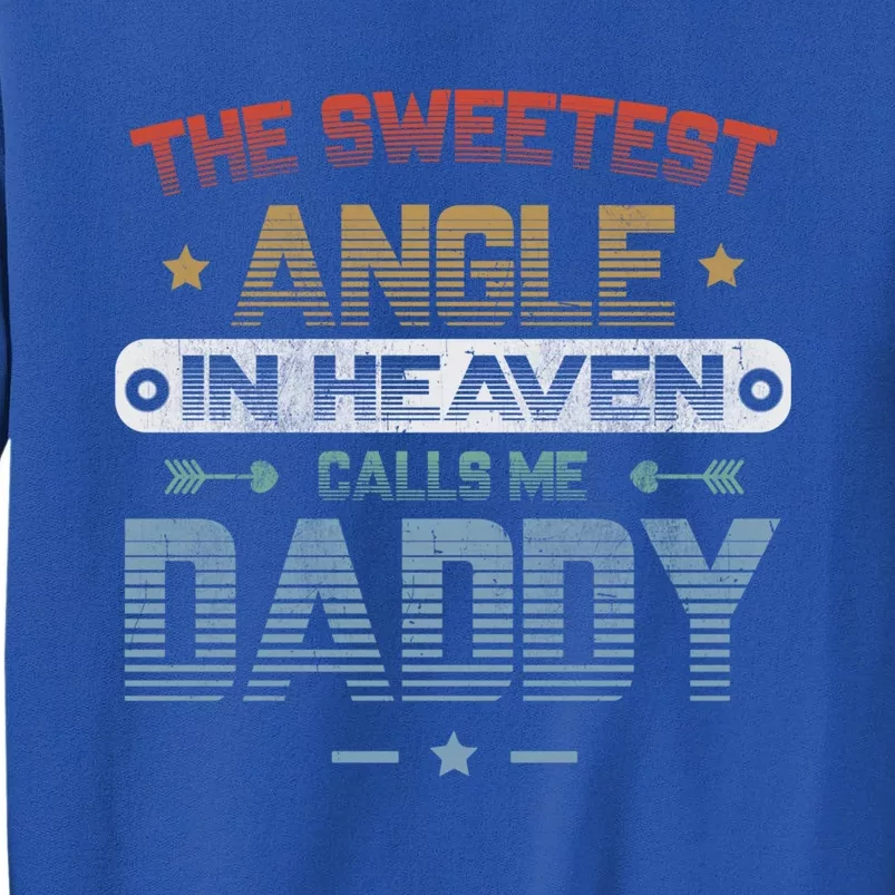 The Sweetest Angle In Heaven Calls Me Daddy Retro Angle Dad Great Gift Tall Sweatshirt