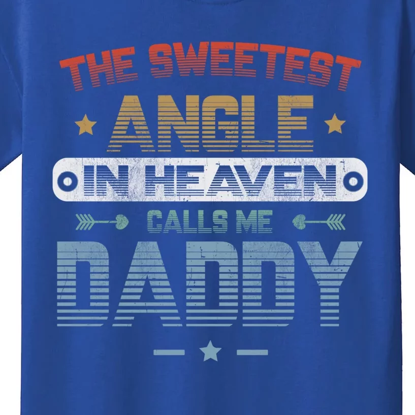 The Sweetest Angle In Heaven Calls Me Daddy Retro Angle Dad Great Gift Kids T-Shirt