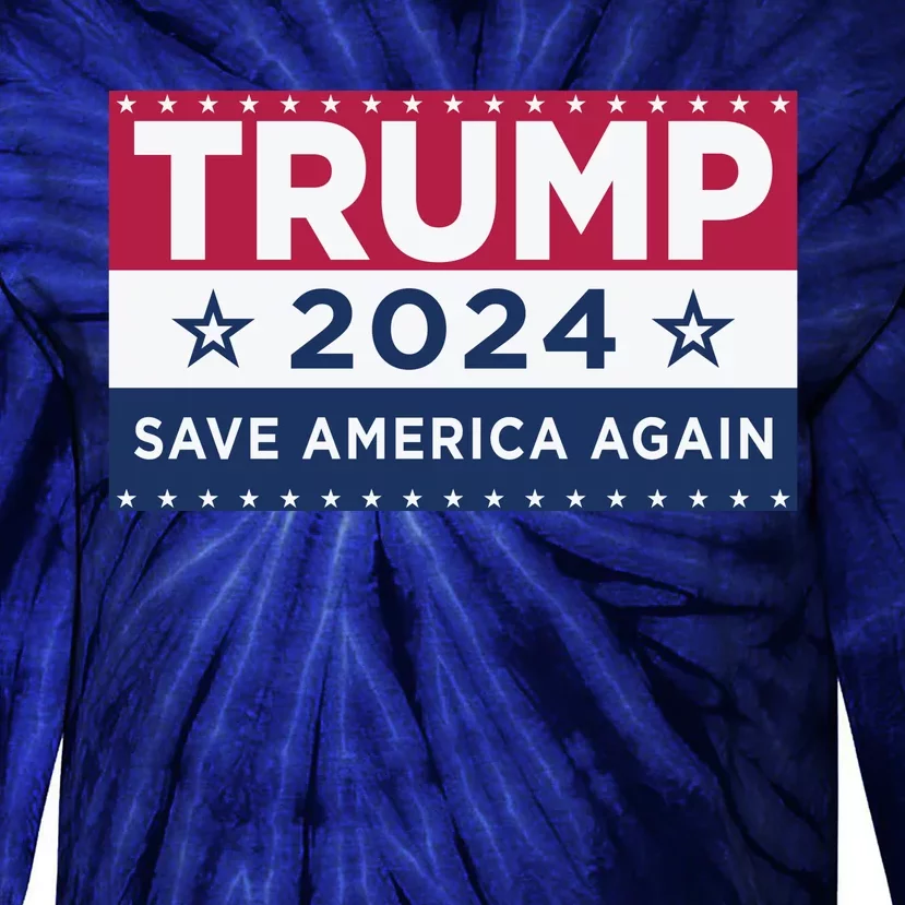 Trump Save America Again 2024 Election Tie-Dye Long Sleeve Shirt