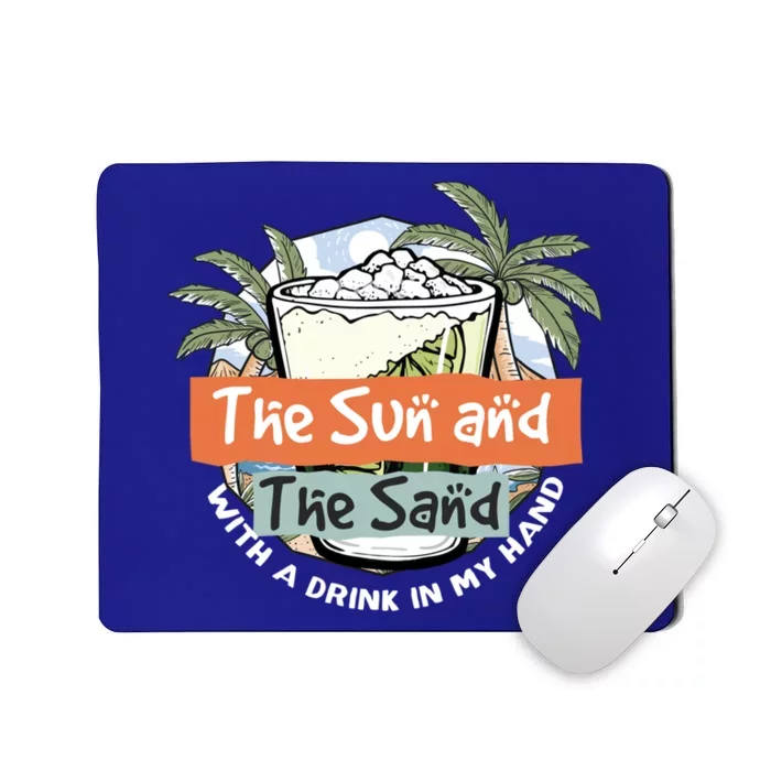 The Sun And The Sand And A In My Hand Summer Fun Gift Mousepad