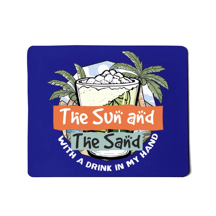 The Sun And The Sand And A In My Hand Summer Fun Gift Mousepad