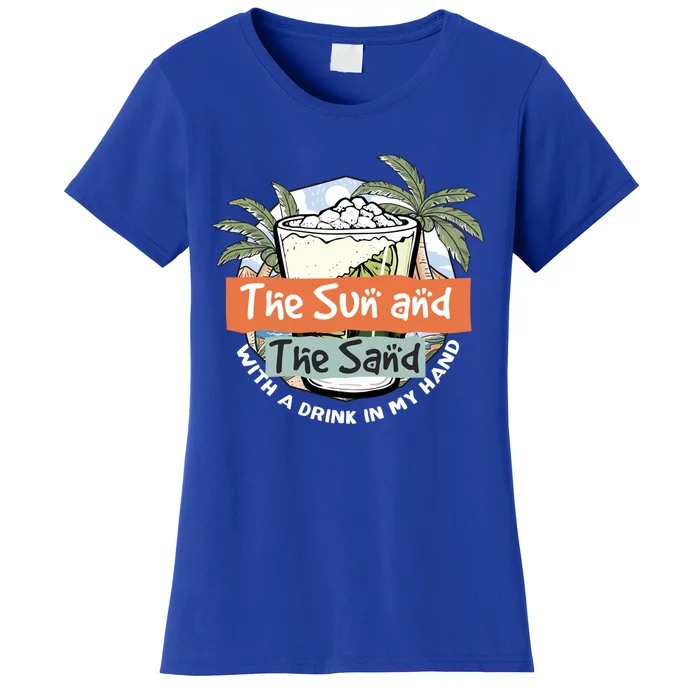 The Sun And The Sand And A In My Hand Summer Fun Gift Women's T-Shirt