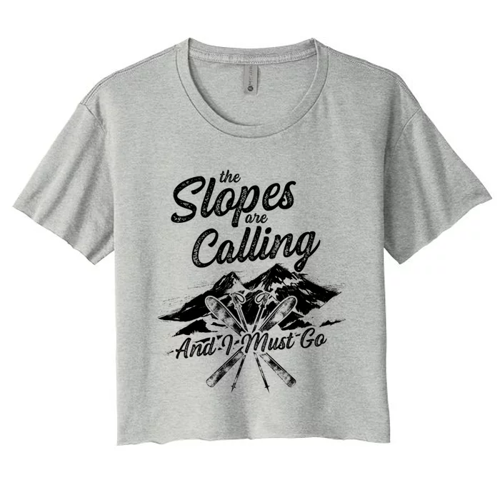 The Slopes Are Calling And I Must Go Skier Great Gift Women's Crop Top Tee