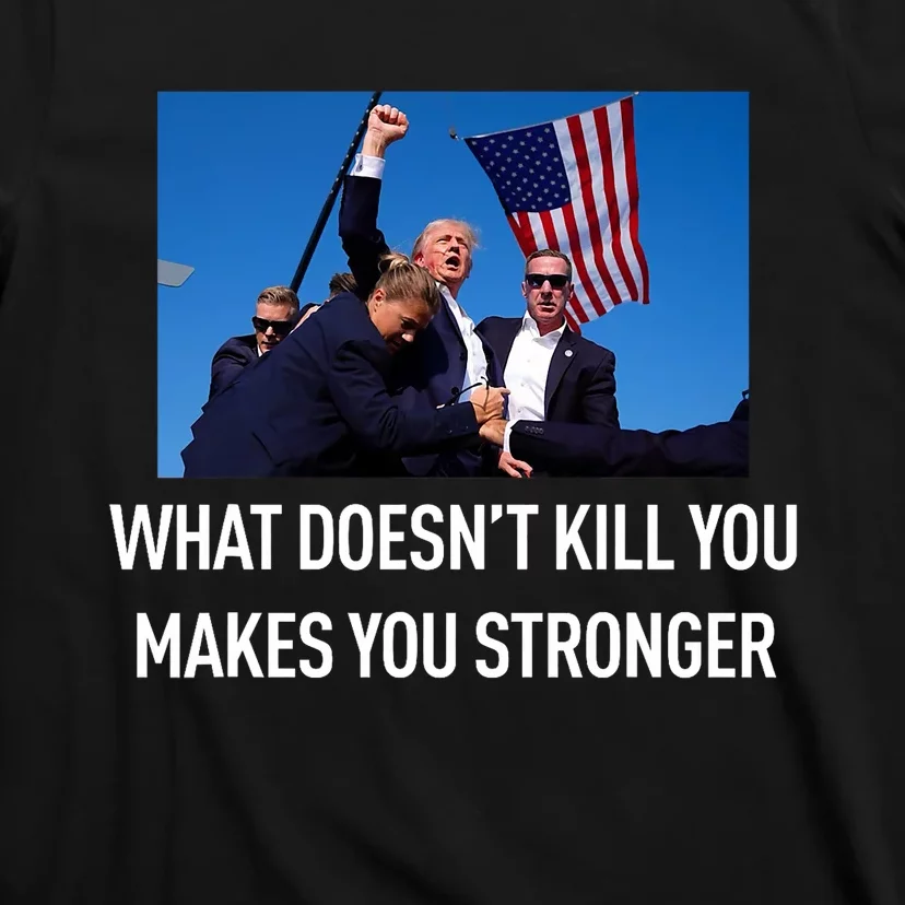 Trump Stronger After The Shooting At His Rally T-Shirt