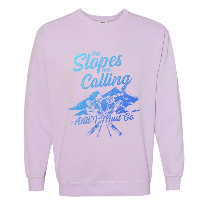 The Slopes Are Calling And I Must Go Skier Great Gift Garment-Dyed Sweatshirt