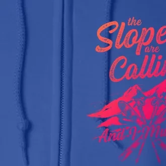 The Slopes Are Calling And I Must Go Skier Great Gift Full Zip Hoodie