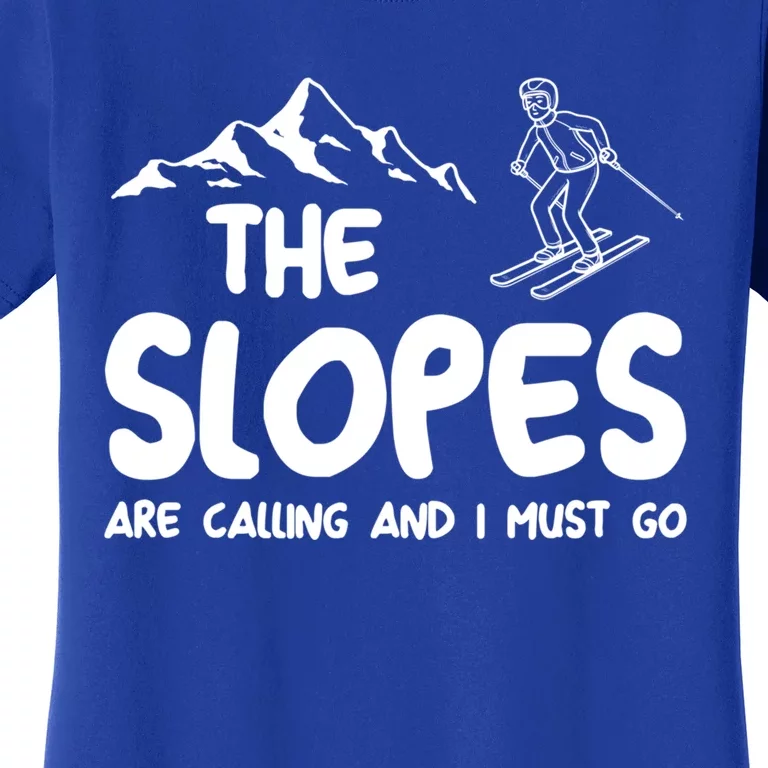 The Slopes Are Calling And I Must Go Skiing Funny Gift Women's T-Shirt