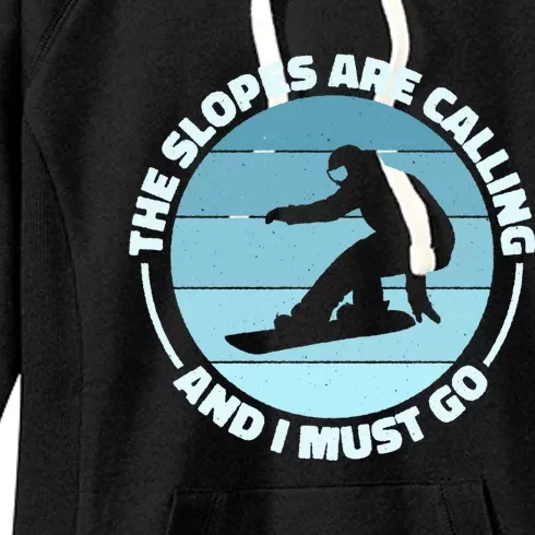 The Slopes Are Calling And I Must Go Snowboard Snowboarders Gift Women's Fleece Hoodie