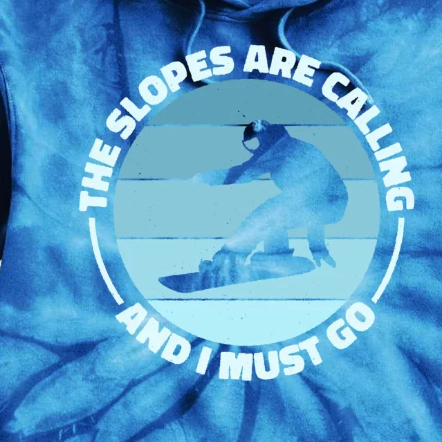 The Slopes Are Calling And I Must Go Snowboard Snowboarders Gift Tie Dye Hoodie