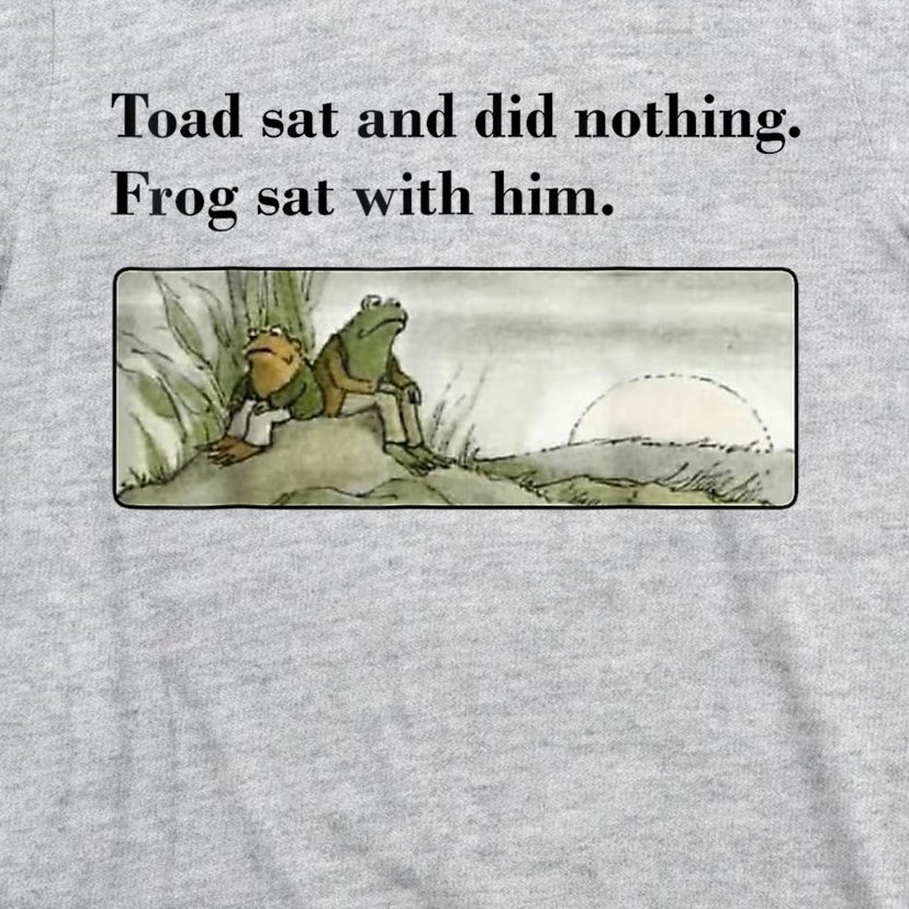 Toad Sat And Did Nothing Frog Sat With Him T-Shirt | TeeShirtPalace