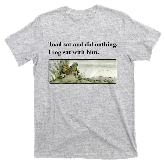 Toad Sat And Did Nothing Frog Sat With Him T-Shirt | TeeShirtPalace