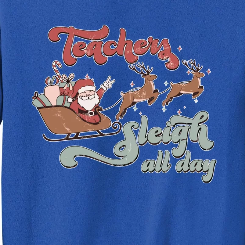 Teacher Sleigh All Day Funny Santa Sleigh Christmas Teacher Gift Tall Sweatshirt