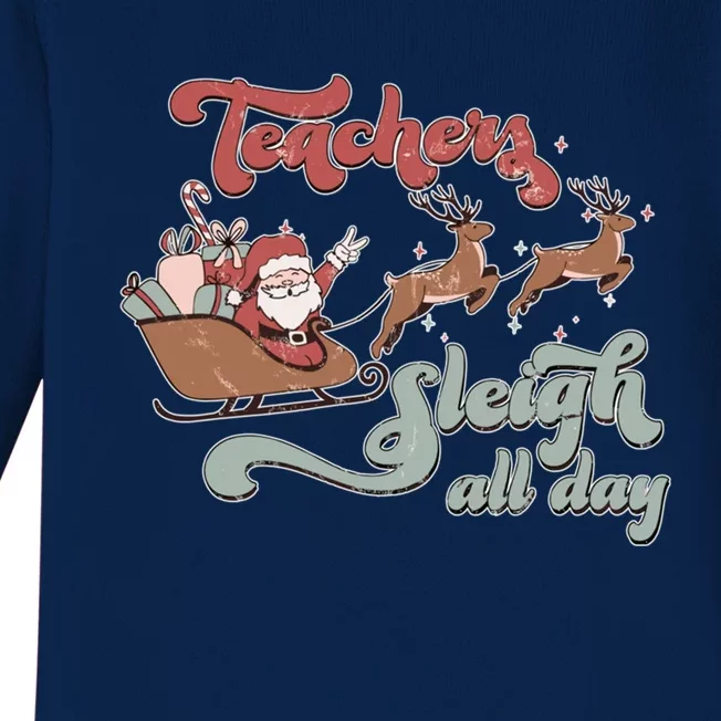 Teacher Sleigh All Day Funny Santa Sleigh Christmas Teacher Gift Baby Long Sleeve Bodysuit