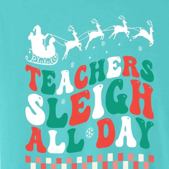 Teachers Sleigh All Day Meaningful Gift ChromaSoft Performance T-Shirt