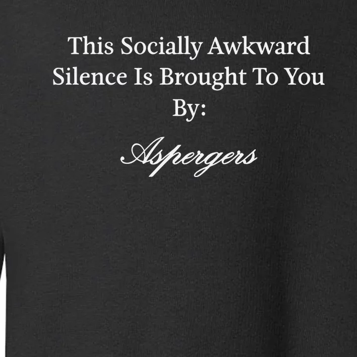 This Socially Awkward Silence Is Brought To You By Aspergers Toddler Sweatshirt