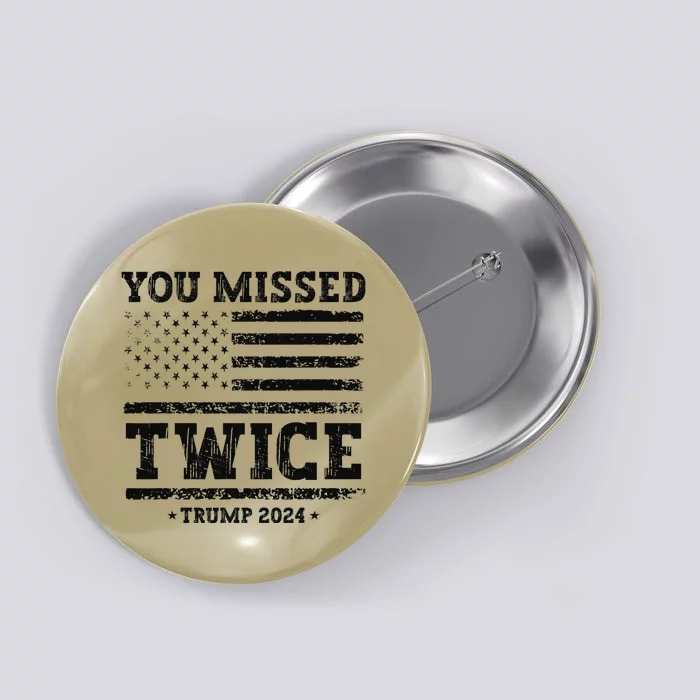 Trump Second Assassination Attempt Trump You Missed Twice Button