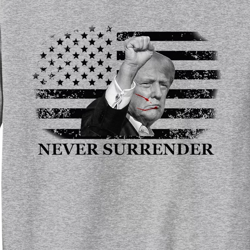 Trump Shooting Assassination Attempt Never Surrender Fight Tall Sweatshirt