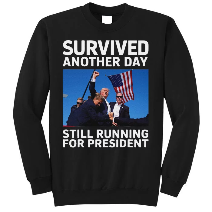 Trump Survived Another Day 2024 Presidential Run Sweatshirt