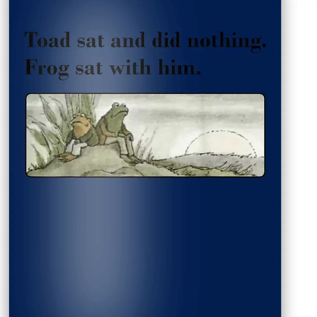 Toad Sat And Did Nothing Frog Sat With Him Apparel Poster