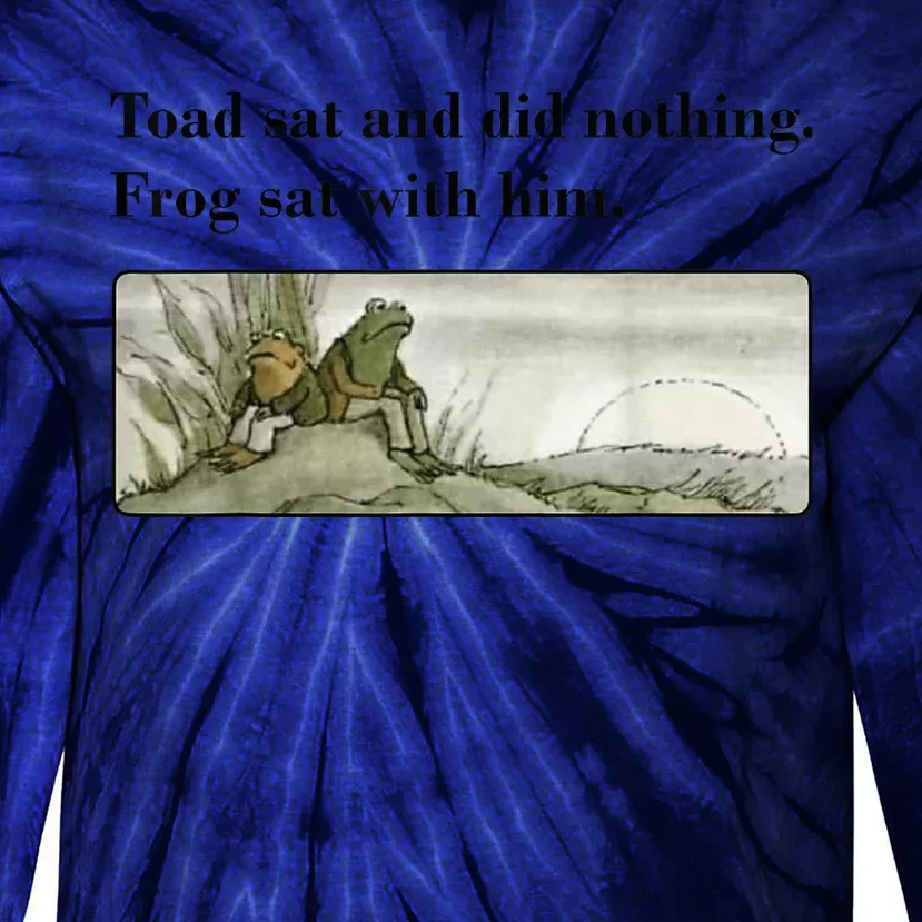 Toad Sat And Did Nothing Frog Sat With Him Apparel Tie-Dye Long Sleeve Shirt