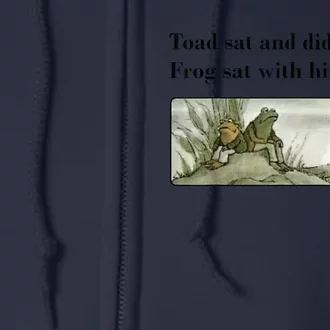 Toad Sat And Did Nothing Frog Sat With Him Apparel Full Zip Hoodie