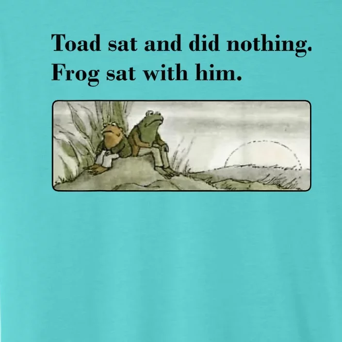 Toad Sat And Did Nothing Frog Sat With Him Apparel ChromaSoft Performance T-Shirt