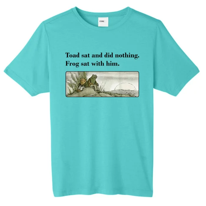 Toad Sat And Did Nothing Frog Sat With Him Apparel ChromaSoft Performance T-Shirt