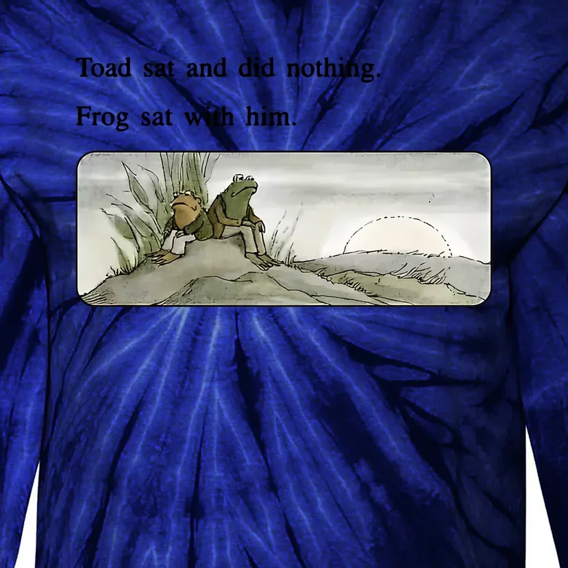 Toad Sat And Did Nothing Frog Sat With Him Apparel Tie-Dye Long Sleeve Shirt