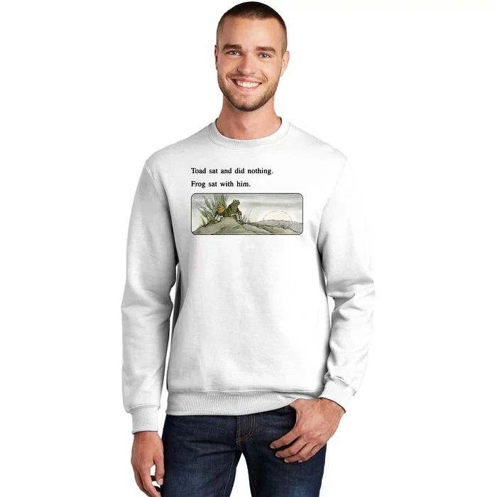 Toad Sat And Did Nothing Frog Sat With Him Apparel Sweatshirt