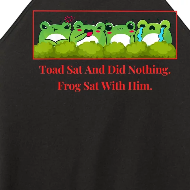 Toad Sat And Did Nothing Frog Sat With Him Women’s Perfect Tri Rocker Tank