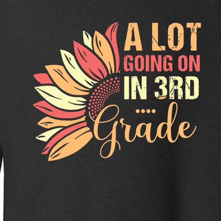 Teacher Student A Lot Going On In Third Grade Back To School Toddler Sweatshirt