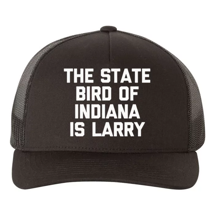 The State Bird Of Indiana Is Larry Funny Basketball Yupoong Adult 5-Panel Trucker Hat