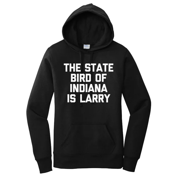 The State Bird Of Indiana Is Larry Funny Basketball Women's Pullover Hoodie