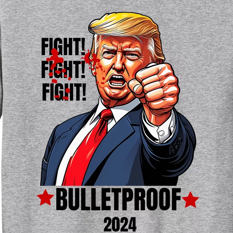 Trump Shot Bulletproof Bloody Ear Bleeding Butler Pa Trump Tall Sweatshirt