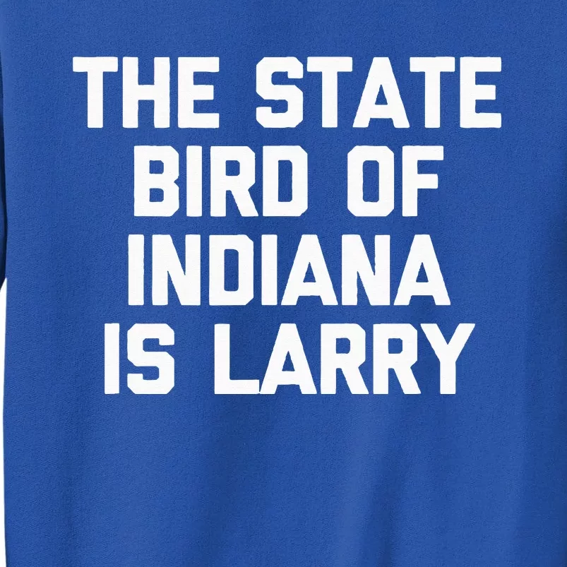 The State Bird Of Indiana Is Larry Funny Basketball Sweatshirt