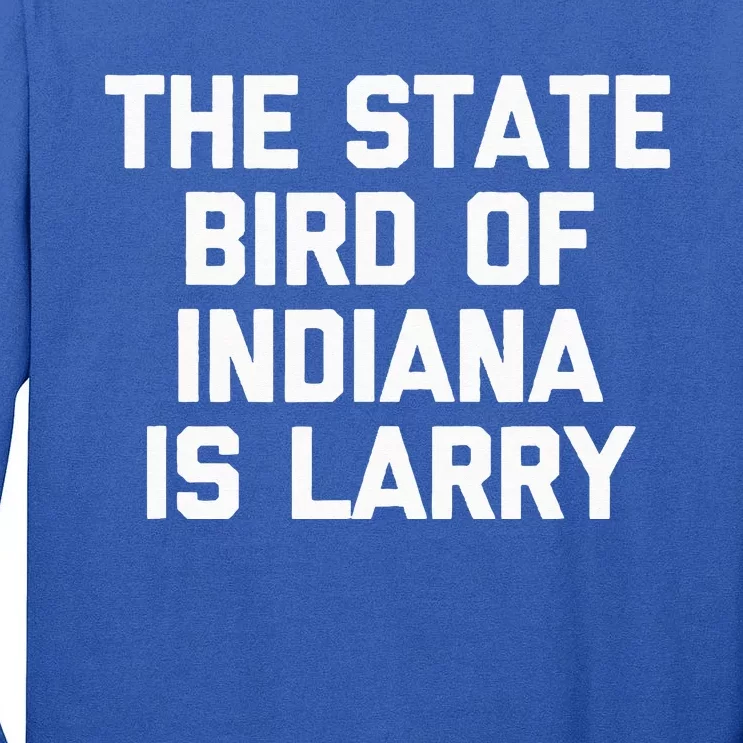 The State Bird Of Indiana Is Larry Funny Basketball Tall Long Sleeve T-Shirt