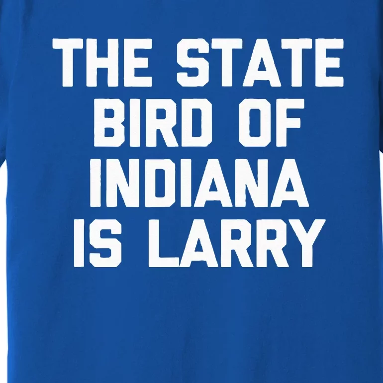 The State Bird Of Indiana Is Larry Funny Basketball Premium T-Shirt