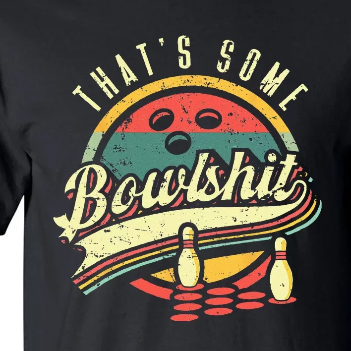 Thats Some Bowlshit Bowling Pun Bowler Tall T-Shirt