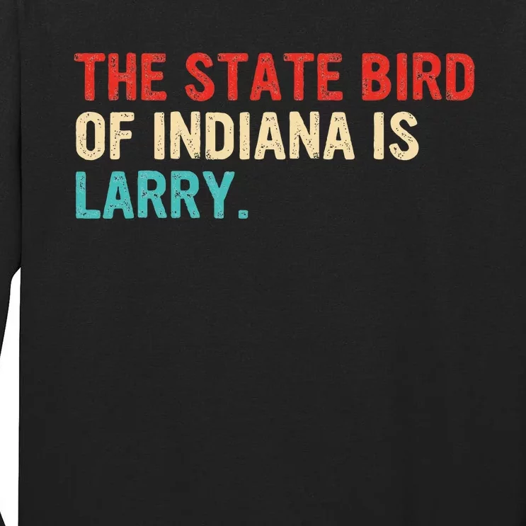 The State Bird Of Indiana Is Larry Tall Long Sleeve T-Shirt