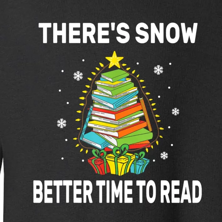 ThereS Snow Better Time To Read Funny Christmas Reader Toddler Sweatshirt