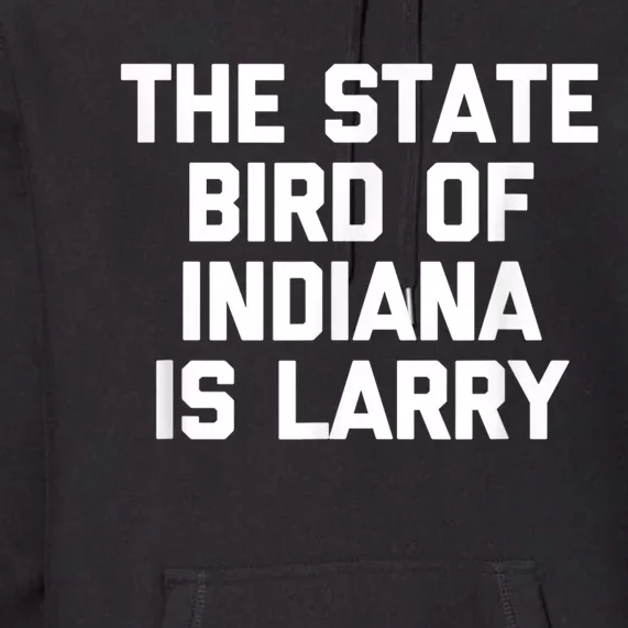 The State Bird Of Indiana Is Larry Funny Basketball shirt Premium Hoodie