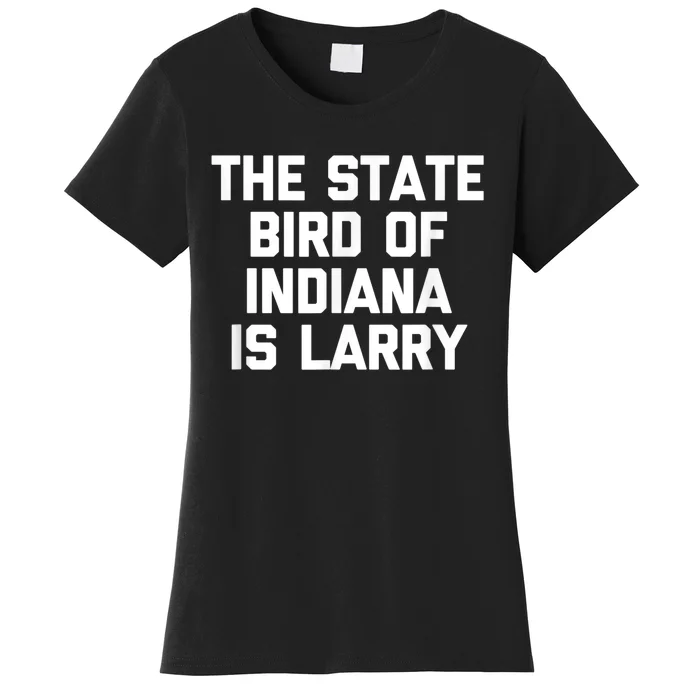 The State Bird Of Indiana Is Larry Funny Basketball shirt Women's T-Shirt