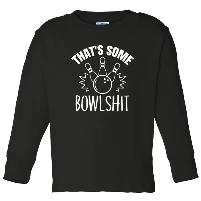 That's Some Bowlshit Funny Bowling Team Party Toddler Long Sleeve Shirt