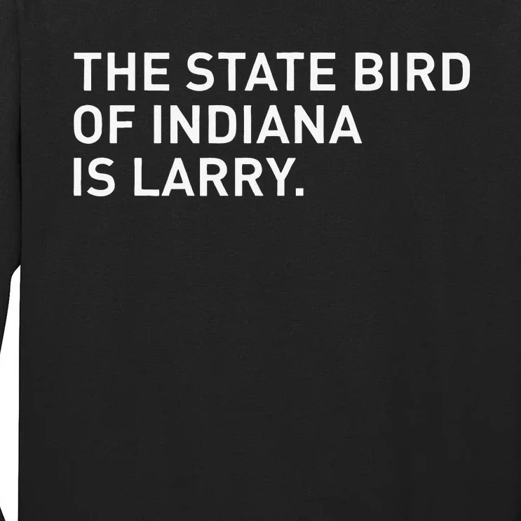 The State Bird Of Indiana Is Larry Tall Long Sleeve T-Shirt