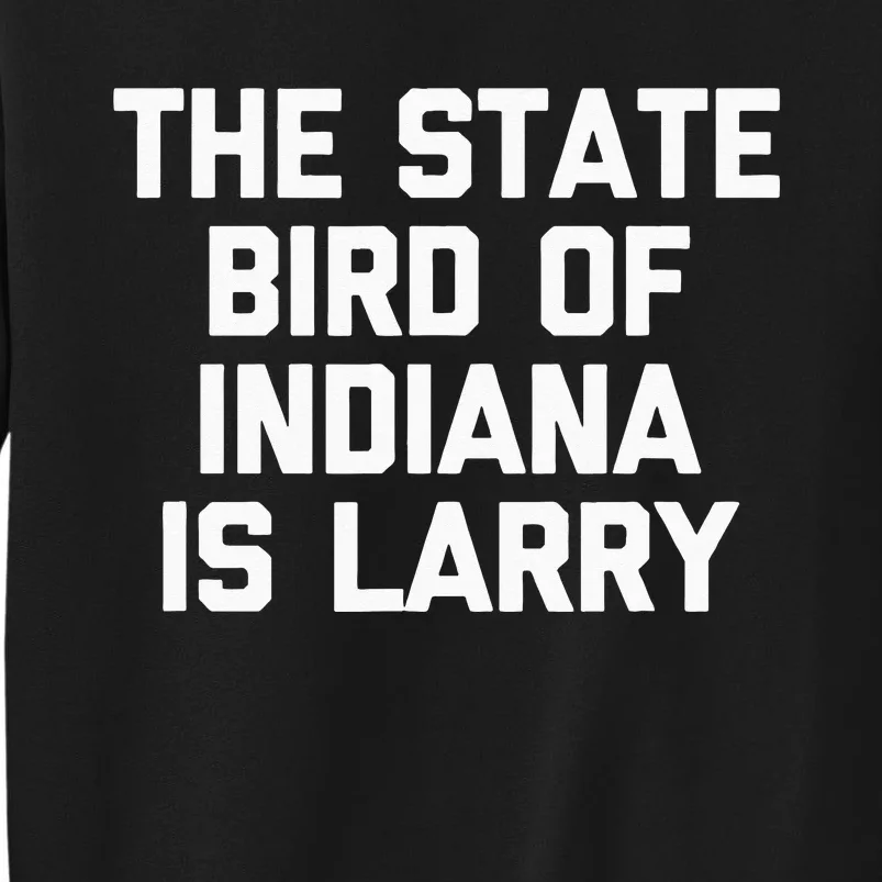 The State Bird Of Indiana Is Larry Funny Basketball Sweatshirt