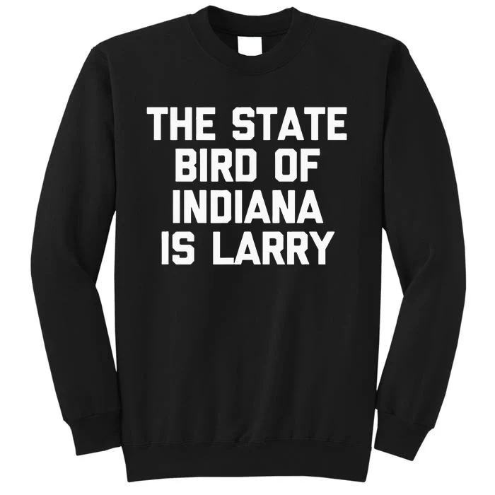 The State Bird Of Indiana Is Larry Funny Basketball Sweatshirt