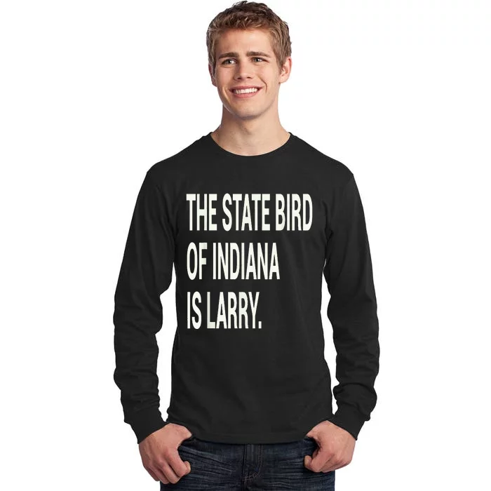 The State Bird Of Indiana Is Larry Tall Long Sleeve T-Shirt