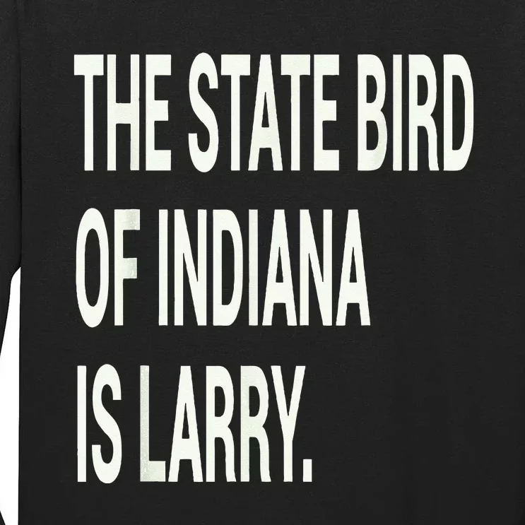 The State Bird Of Indiana Is Larry Tall Long Sleeve T-Shirt